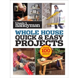 Family Handyman Quick & Easy Projects