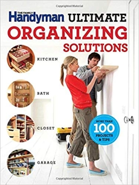 Family Handyman Ultimate Organizing Solutions