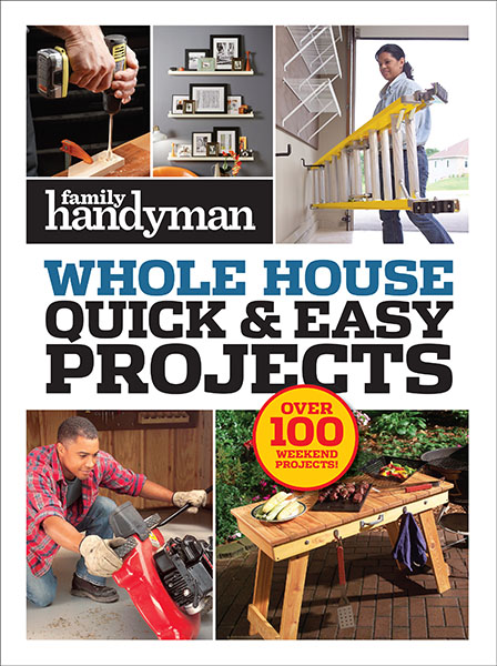 Family Handyman Quick & Easy Projects