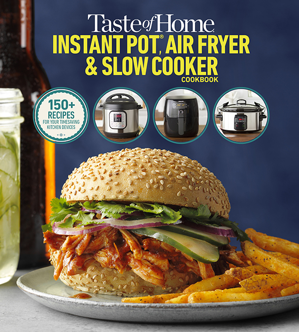 Taste of Home Instant Pot, Air Fryer & Slow Cooker Cookbook